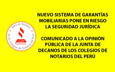 Nuevo sistema de garantías inmobiliarias pone en riesgo la seguridad jurídica  / comunicado de la opinión pública de la junta de decanos de los colegios de notarios del Perú.